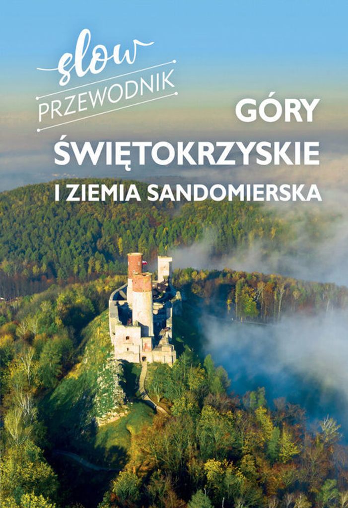 Góry Œwiêtokrzyskie i Ziemia Sandomierska Slow przewodnik Zofia Jurczak (Buch auf Polnisch)