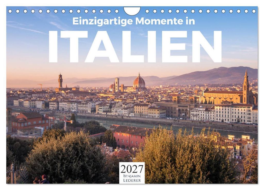 Einzigartige Momente in Italien. (Wandkalender 2027 DIN A4 quer), CALVENDO Monatskalender