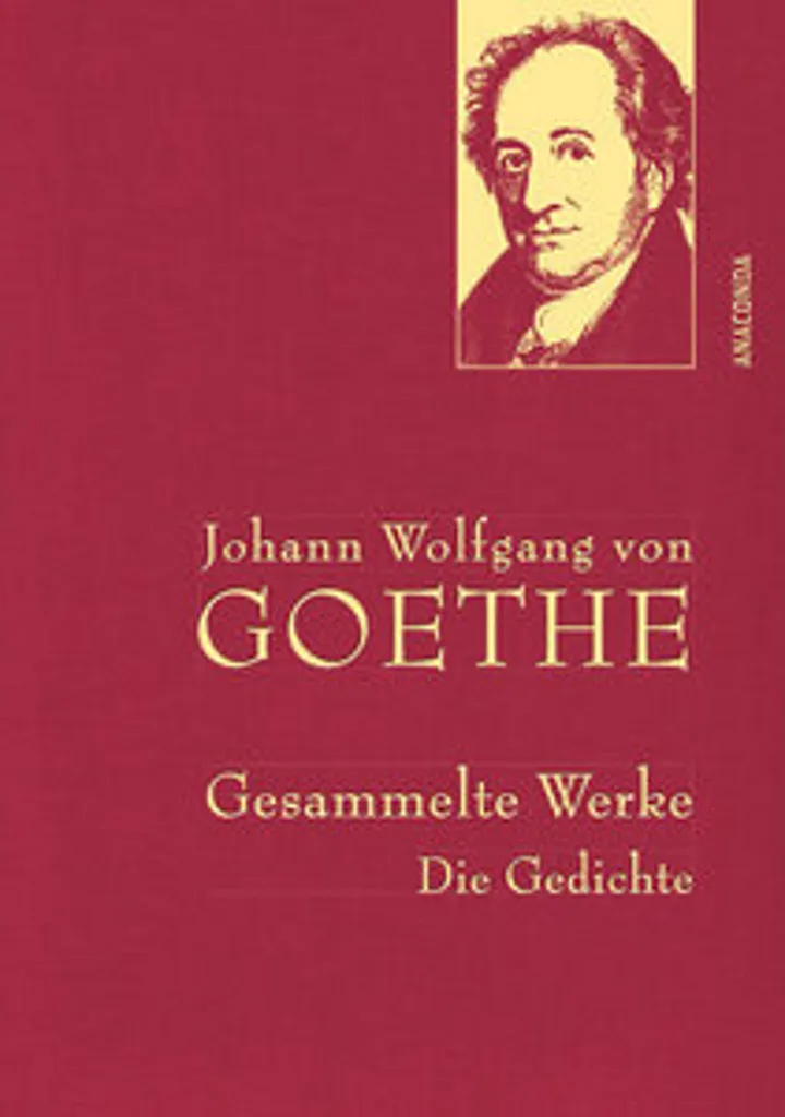 Johann Wolfgang von Goethe : Œuvres Complètes - Les Poèmes Incontournables