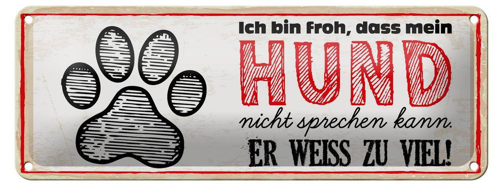 Blechschild Spruch 27x10 cm bin froh, dass Hund nicht sprechen kann Schild
