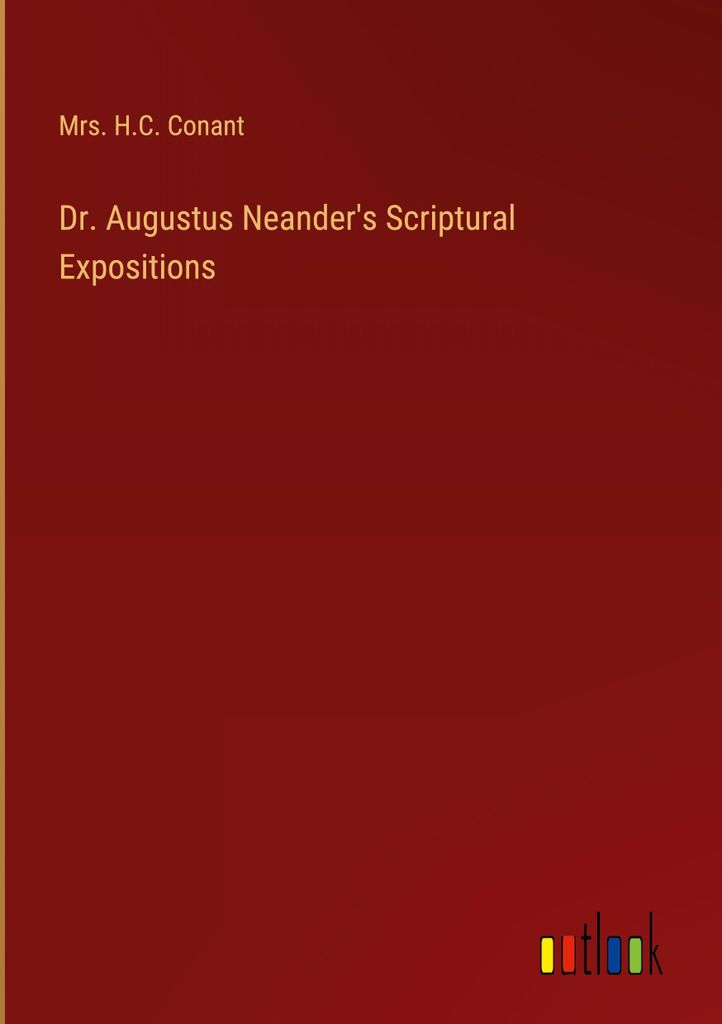 Dr. Augustus Neander's Scriptural Expositions