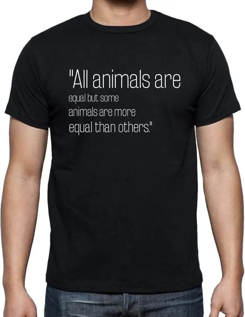 Herren Grafik T-Shirt Alle Tiere sind gleich aber einige Tiere sind gleicher als andere – All Animals Are Equal But Some Animals Are More Equal Than