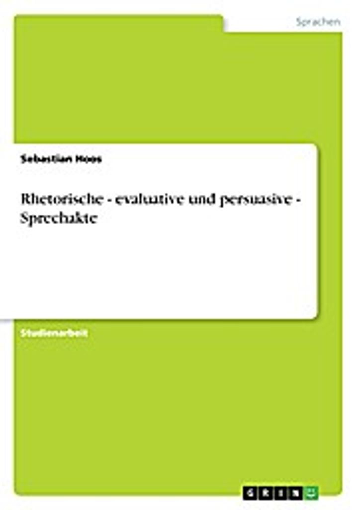 Rhetorische - evaluative und persuasive - Sprechakte