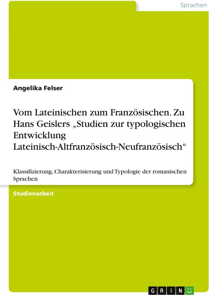 Vom Lateinischen zum Französischen. Zu Hans Geislers \Studien zur typologischen Entwicklung Lateinisch-Altfranzösisch-Neufranzösisch\""