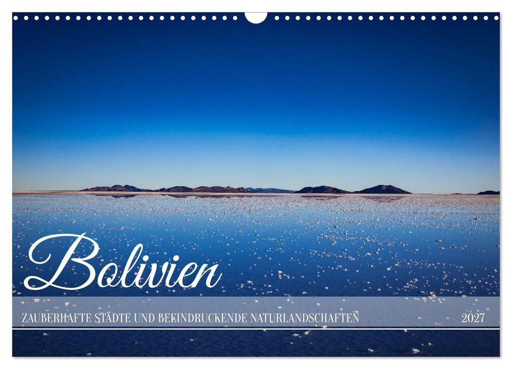 Bolivien - Zauberhafte Städte und beeindruckende Naturlandschaften (Wandkalender 2027 DIN A3 quer), CALVENDO Monatskalender