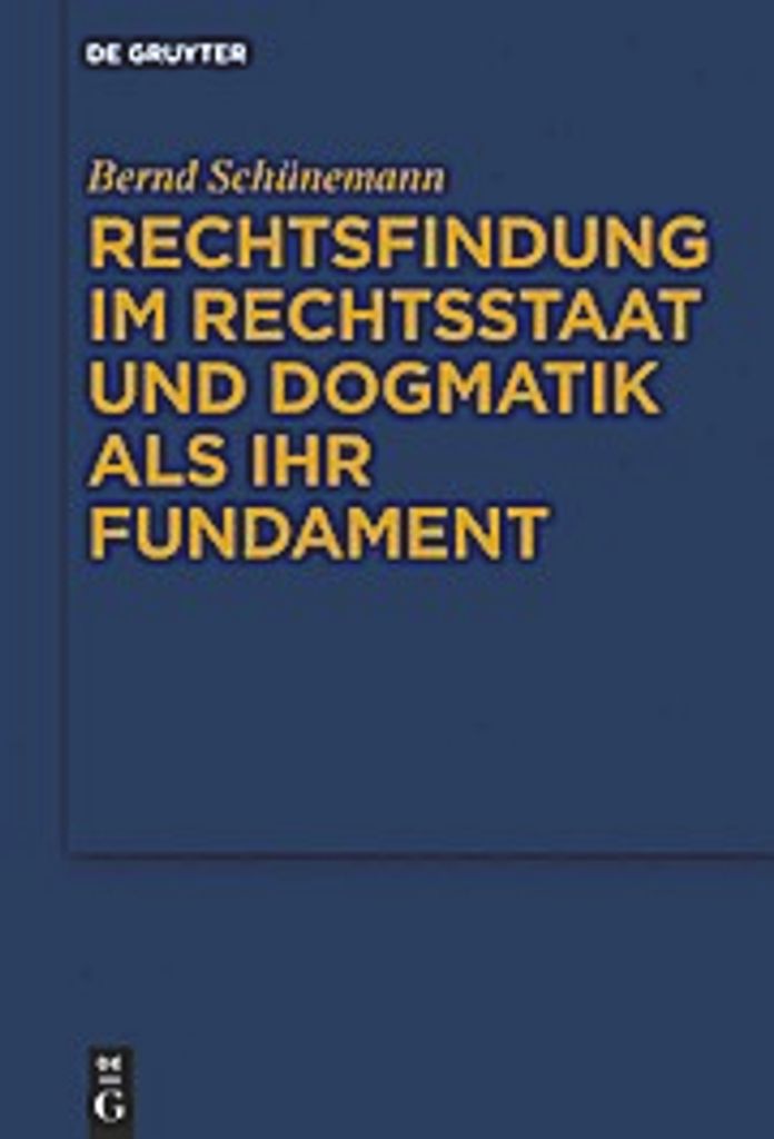 Gesammelte Werke 01: Rechtsfindung im Rechtsstaat und Dogmatik als ihr Fundament