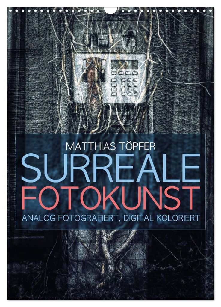 Surreale Fotokunst (Wandkalender 2027 DIN A3 hoch), CALVENDO Monatskalender