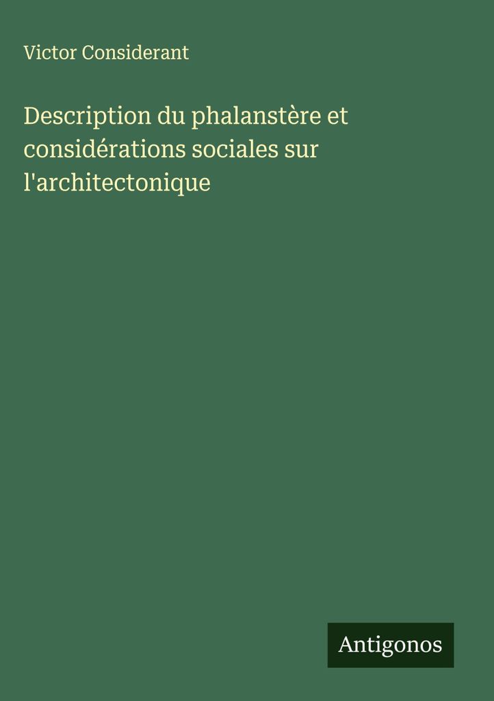 Beschreibung des Phalansteriums und soziale Überlegungen zur Architektonik