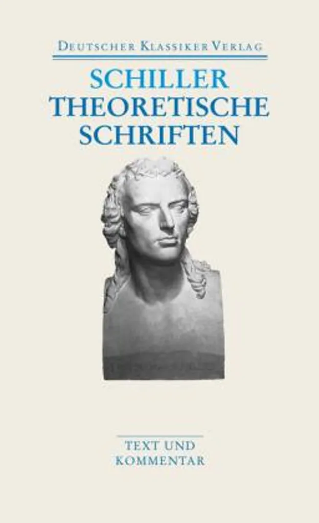 Comprendre Schiller avec Theoretische Schriften - Version Intégrale