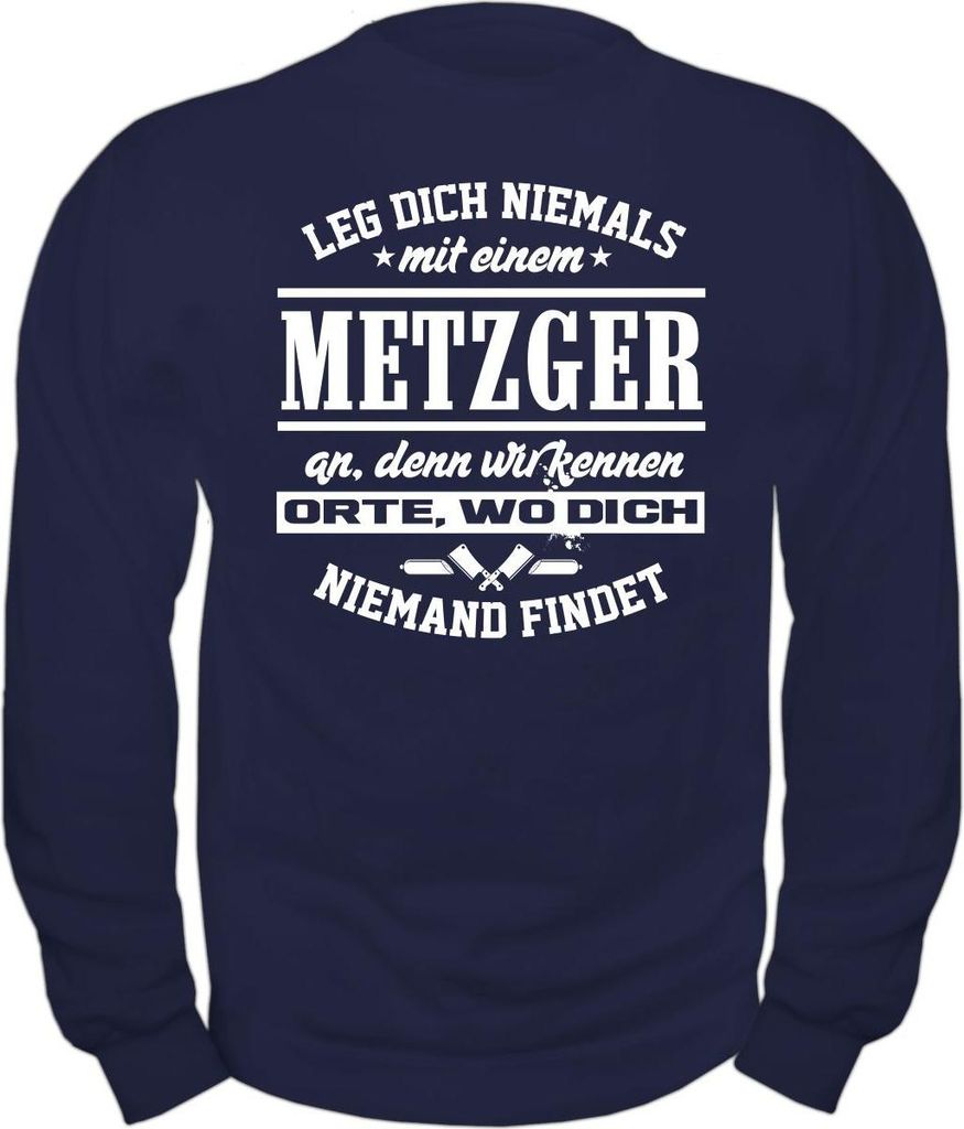 Herren Sweatshirt Leg dich niemals mit einem METZGER an
