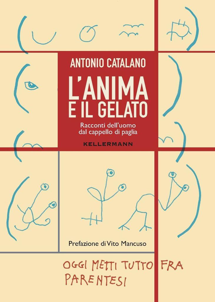 L' anima e il gelato. Racconti dell'uomo dal cappello di paglia