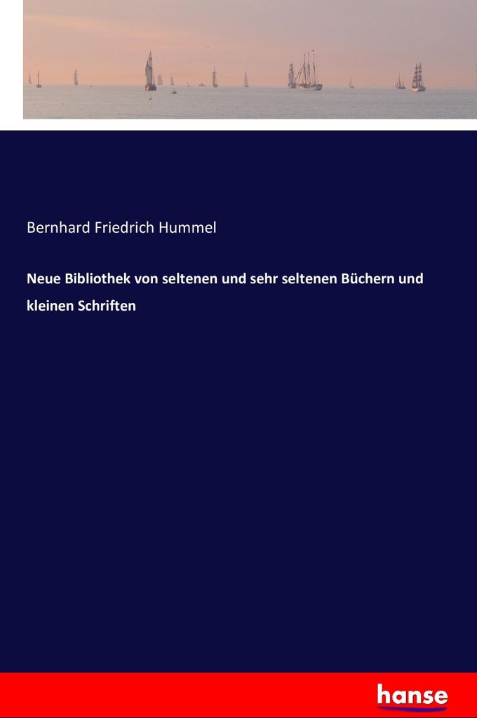Neue Bibliothek von seltenen und sehr seltenen Büchern und kleinen Schriften