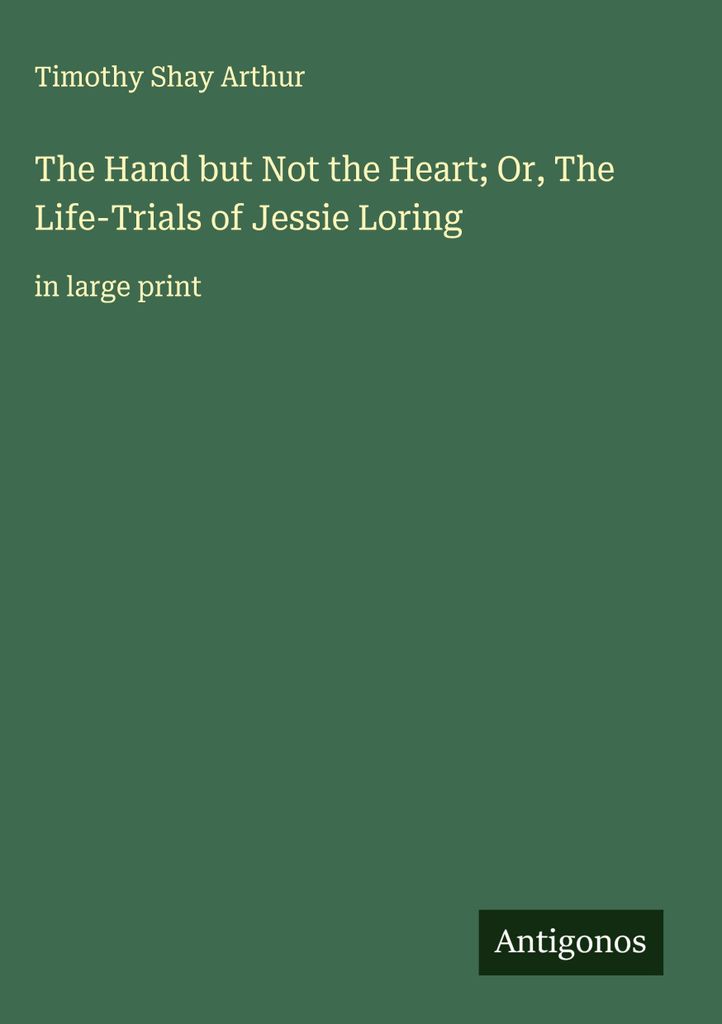 Die Hand, aber nicht das Herz oder: Die Lebensprozesse von Jessie Loring