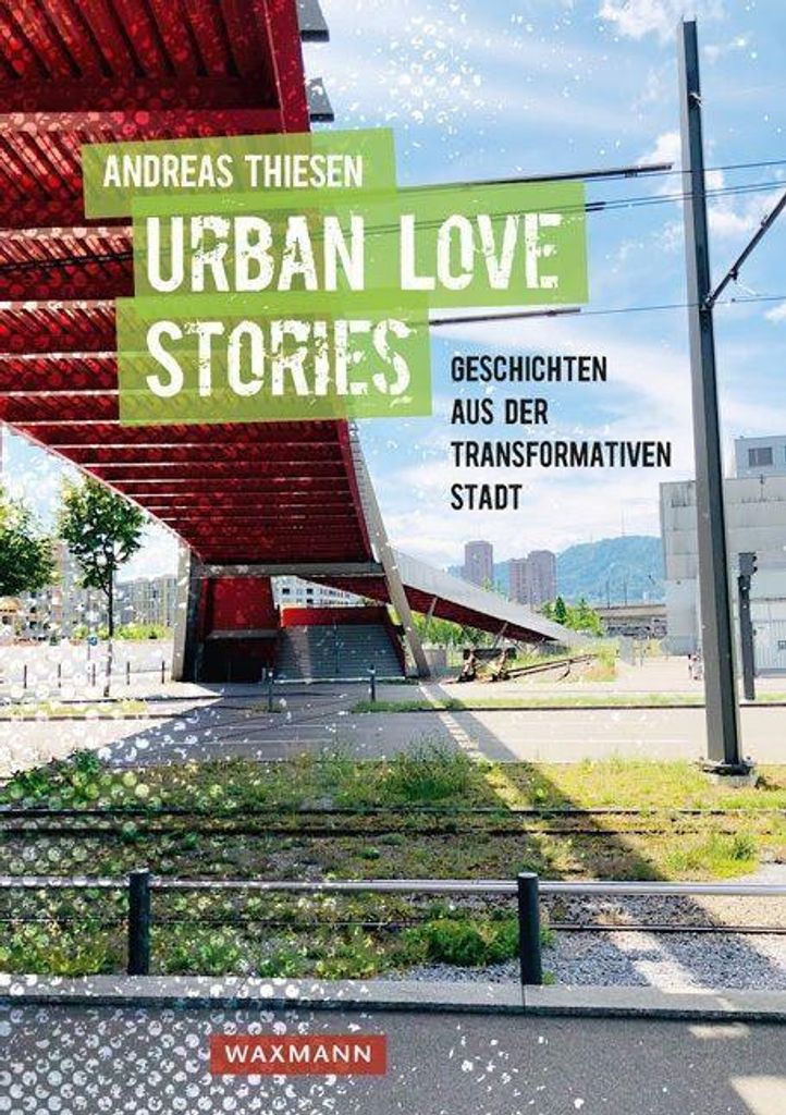Urban Love Stories - Geschichten aus der transformativen Stadt