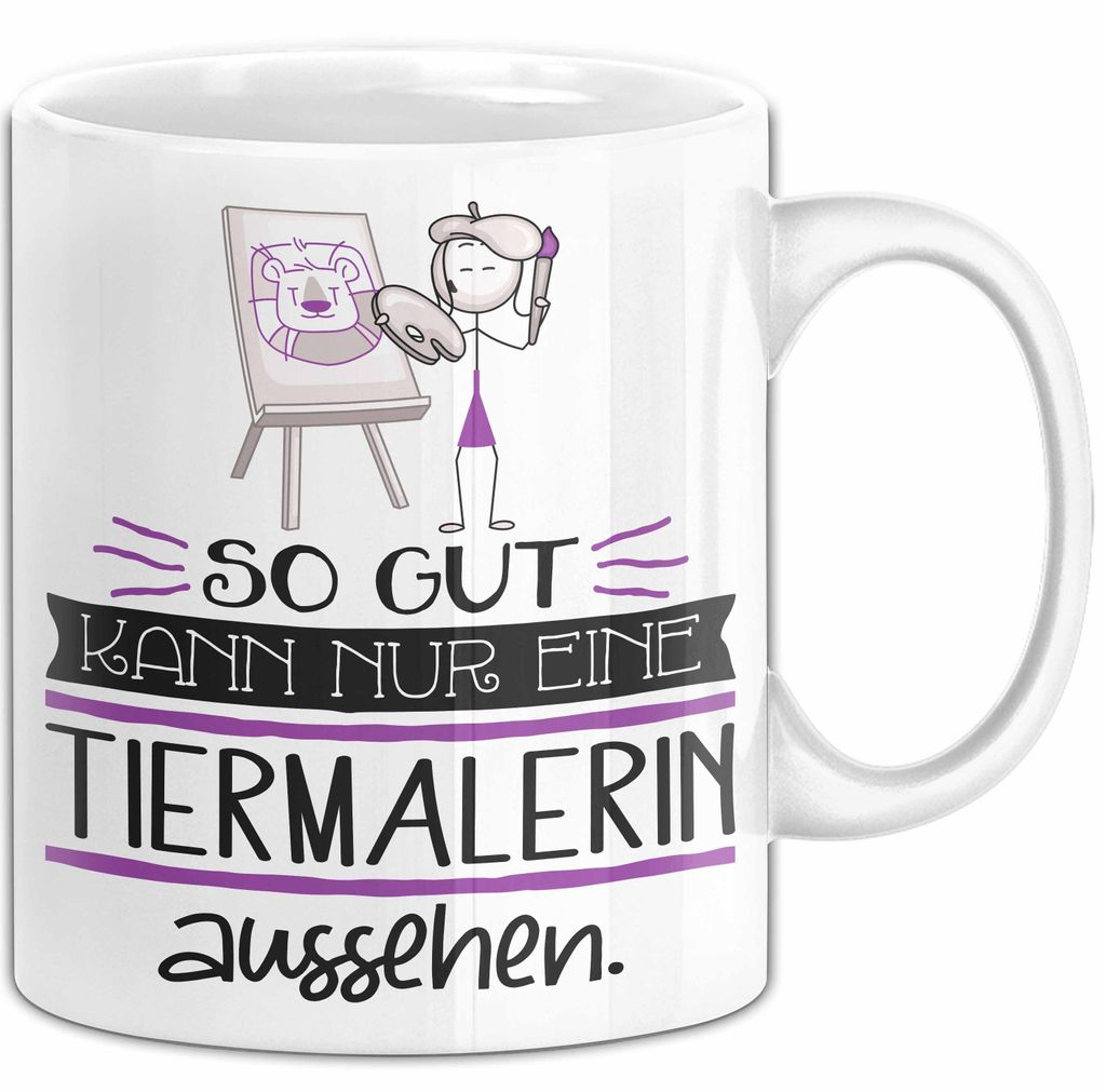 Tiermalerin Geschenk Tasse So Gut Kann Nur Eine Tiermalerin Aussehen Geschenkidee Geburtstag Weihnachten Lustig (Weiß)
