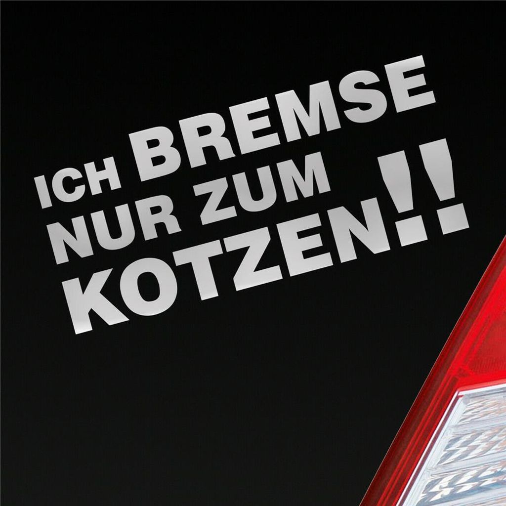 Auto Aufkleber Ich bremse nur zum kotzen! Spruch PKW 15x7 cm Silber Sticker Heckscheibenaufkleber