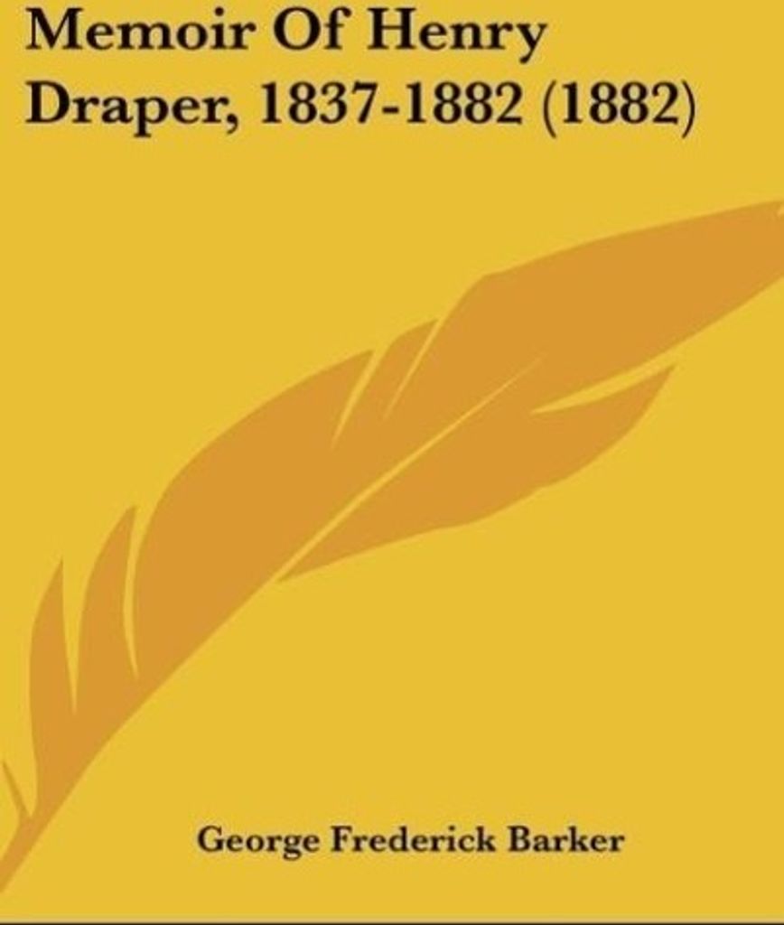 Memoir Of Henry Draper, 1837-1882 (1882)
