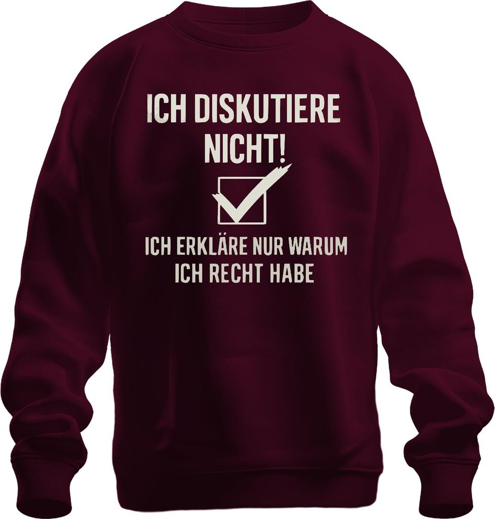 Ich diskutiere nicht ich habe immer recht Lustig Spruch Geschenk Uni Sweatshirt Pullover, Burgundy, XXL