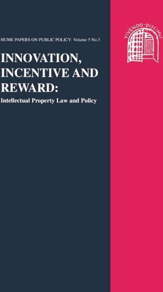 Innovation, Incentive and Reward: Intellectual Property Law and Policy