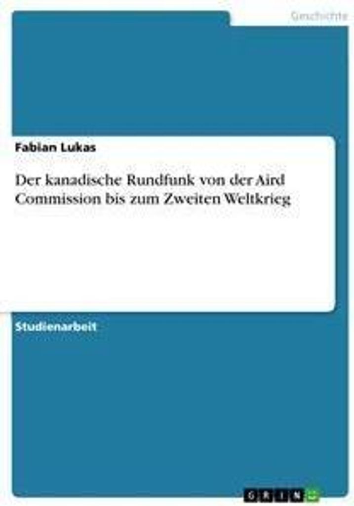 Der kanadische Rundfunk von der Aird Commission bis zum Zweiten Weltkrieg