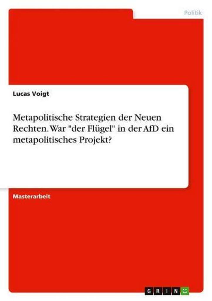 Metapolitische Strategien der Neuen Rechten. War \der Flügel\" in der AfD ein metapolitisches Projekt?"