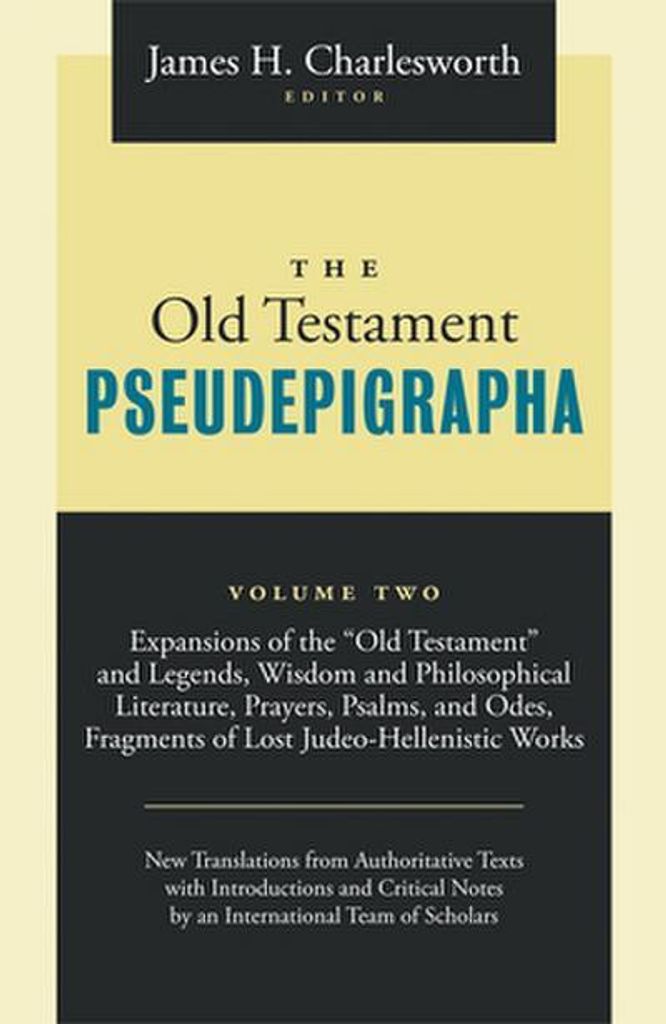 The Old Testament Pseudepigrapha: Apocalyptic Literature and Testaments