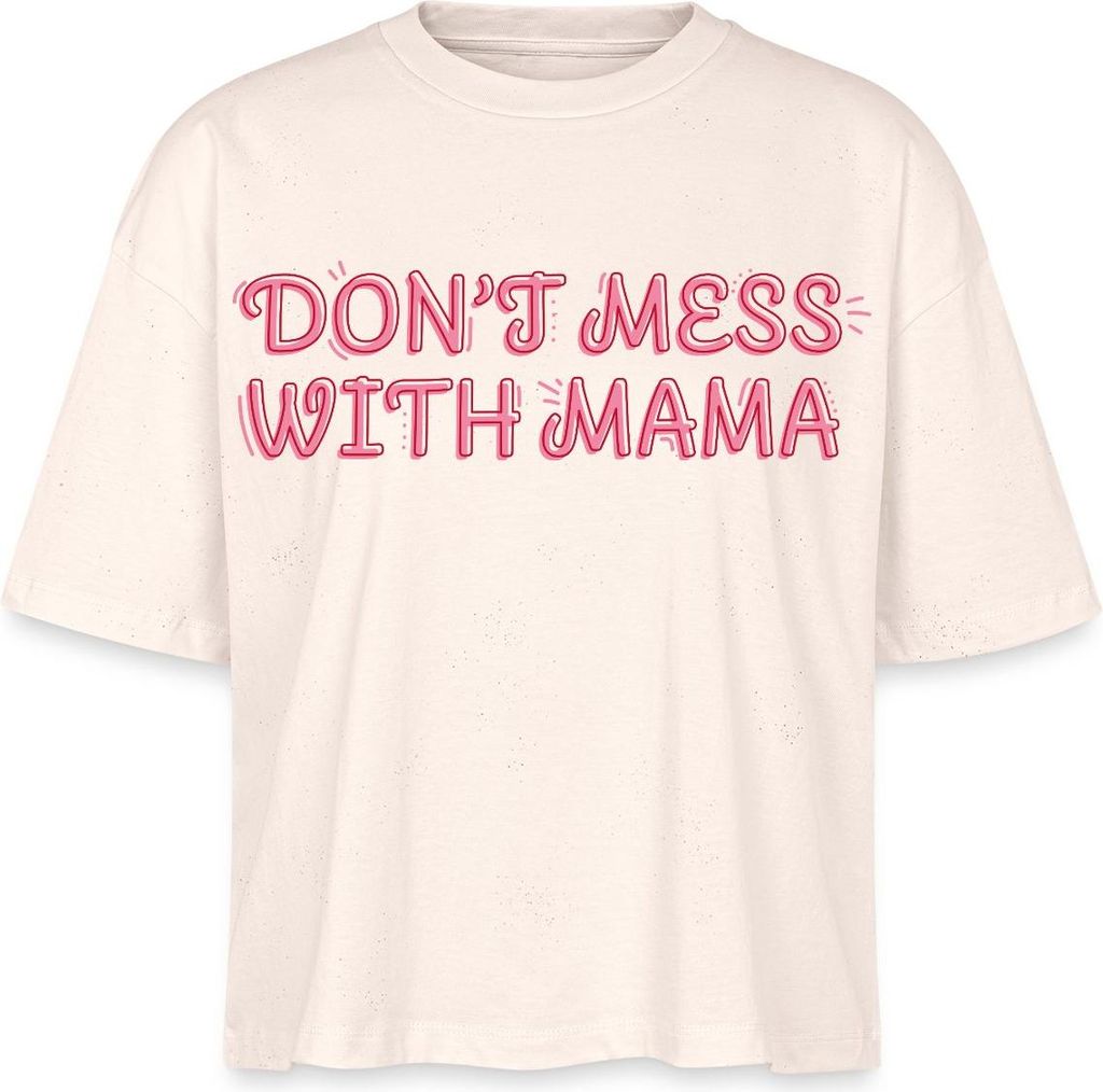 Spreadshirt Don’t Mess With Mama Selbstbewusstes Mama Motiv Boxy Shirt Damen, XL, Natur