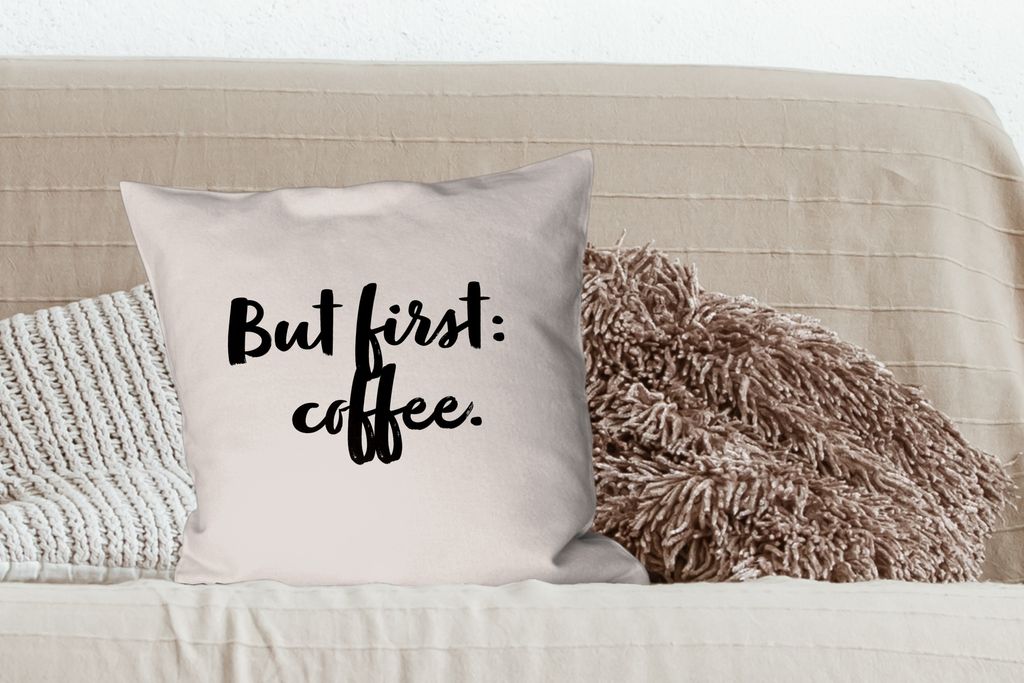 MuchoWow Zierkissen Sofakissen Wohnzimmer Dekokissen 50x50 cm Kaffee - Koffein - Aber zuerst: Kaffee - Sprichwörter - Zitate - Komfort - Sofakissen