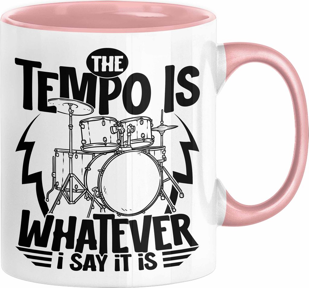 Schlagzeugspieler Drummer Geschenk Tasse The Tempo Is Whatever I Say It Is Schlagzeueger Geschenkidee Kaffee-Becher (Rosa)