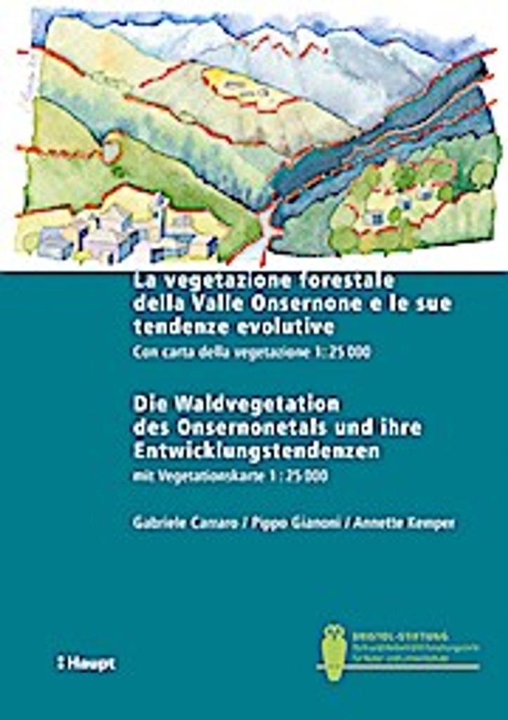 La vegetazione forestale della Valle Onsernone e le sue tendenze evolutive / Die Waldvegetation des Onsernonetals und ihre Entwicklungstendenzen