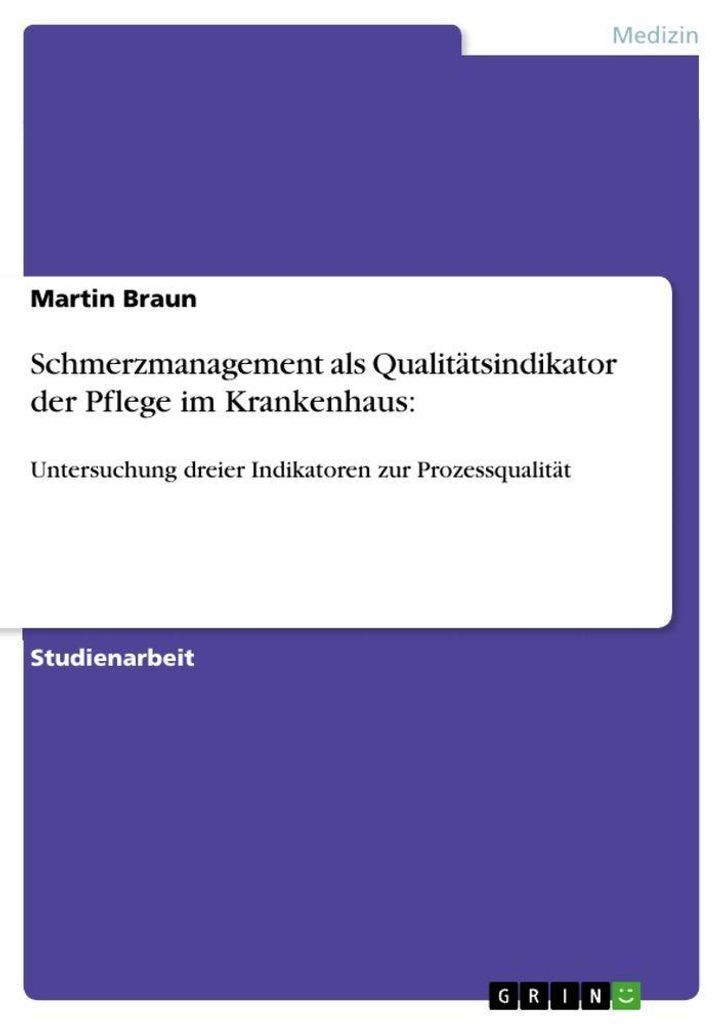 Schmerzmanagement als Qualitätsindikator der Pflege im Krankenhaus: