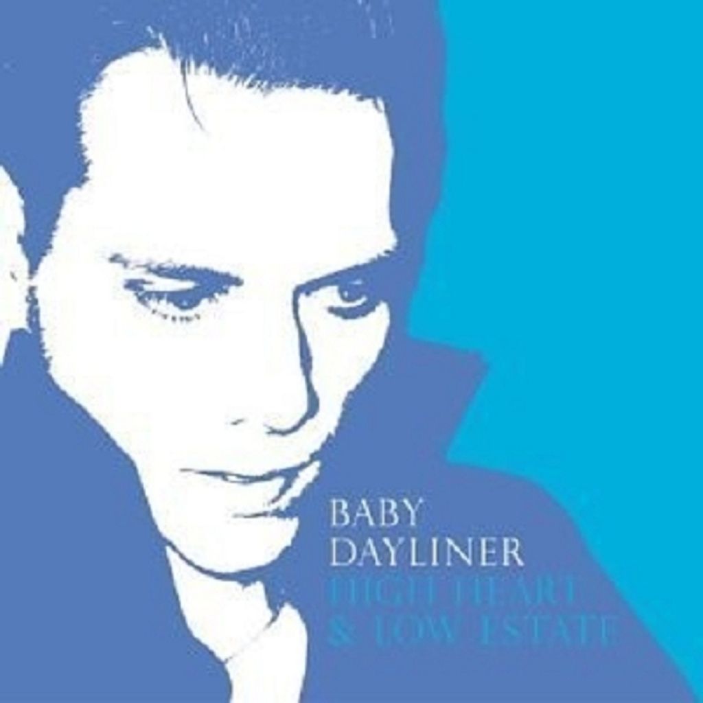 Baby Dayliner-High Heart And Low Estate