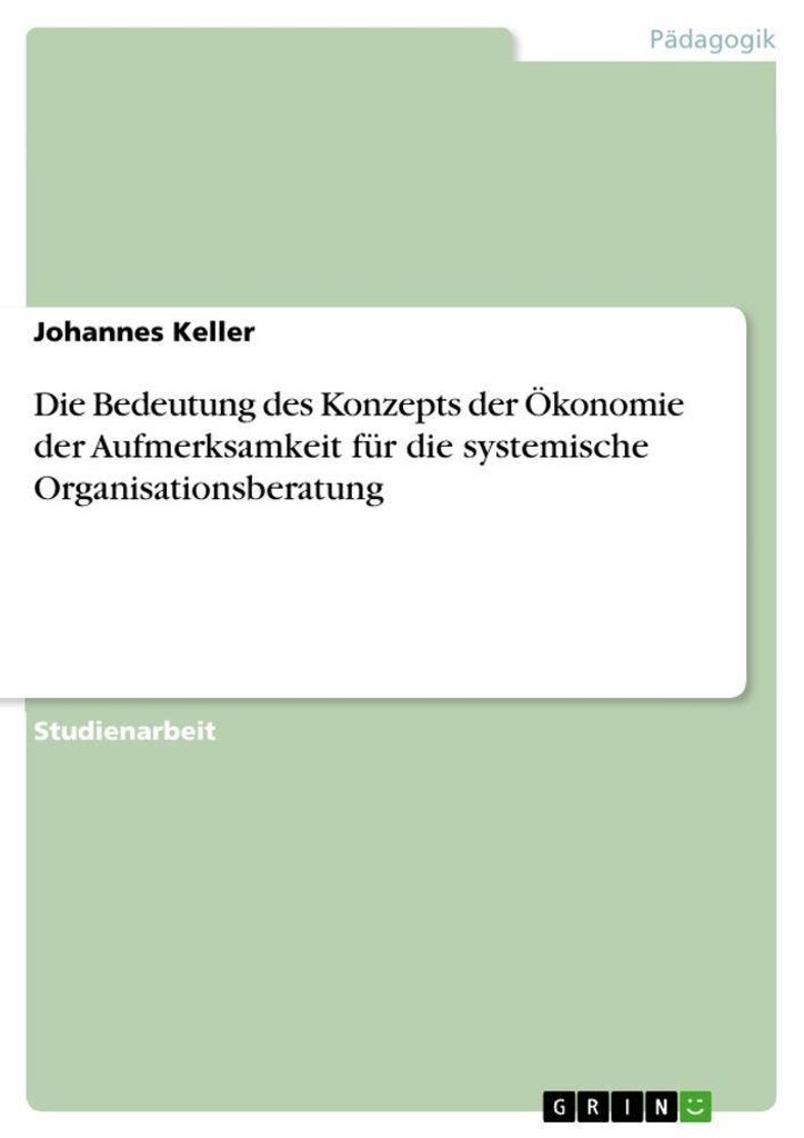 Die Bedeutung des Konzepts der Ökonomie der Aufmerksamkeit für die systemische Organisationsberatung