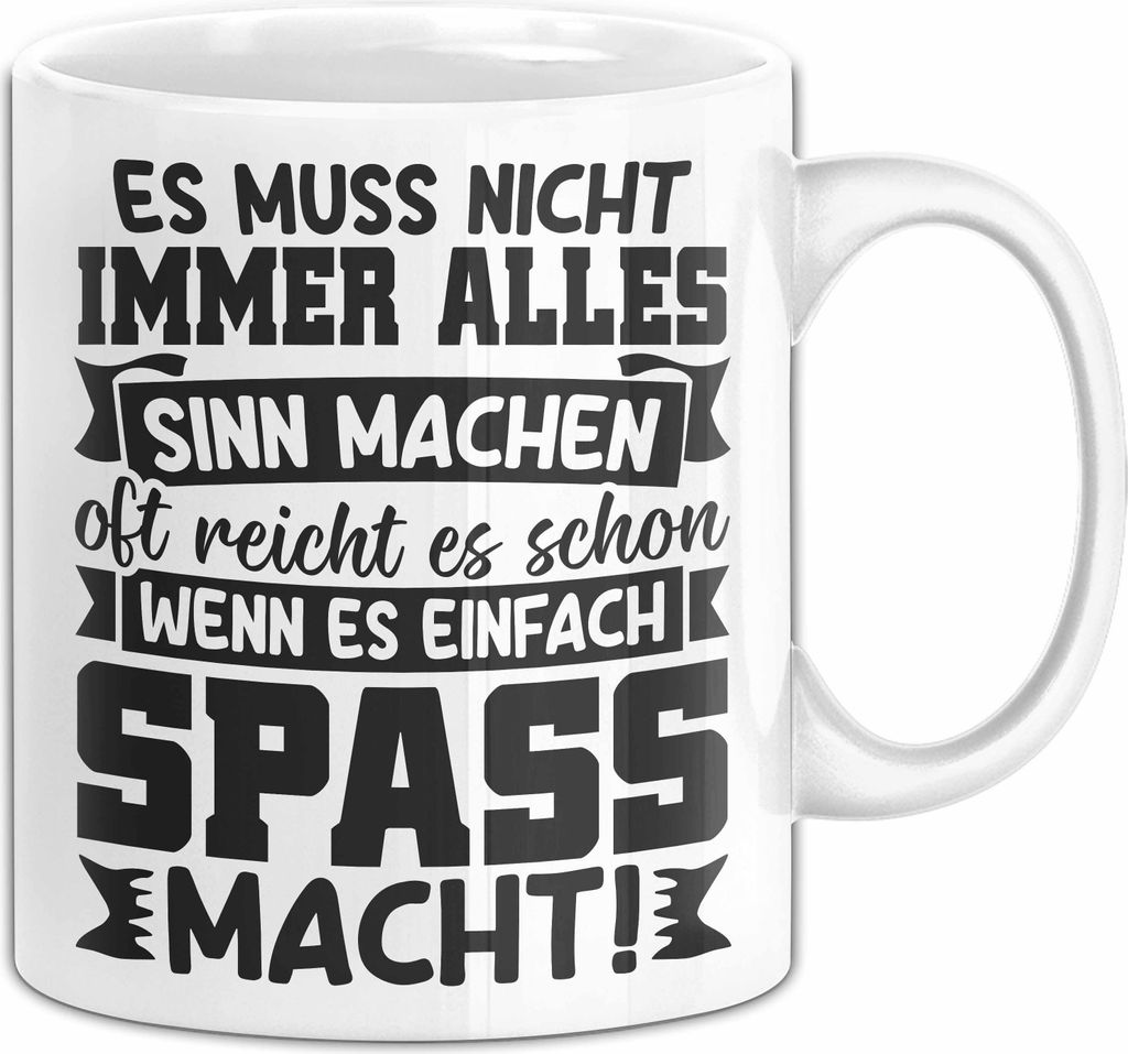 Kollegin Spruch Tasse Geschenk Es Muss Nicht Immer Alles Sinn Machen Geschenkidee Schöner Spruch Kaffee-Becher (Weiß)