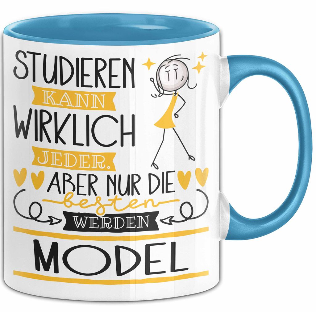 Model Tasse Lustiges Geschenk Studieren Kann Wirklich Jeder Nur Die Besten Werden Model (Blau)