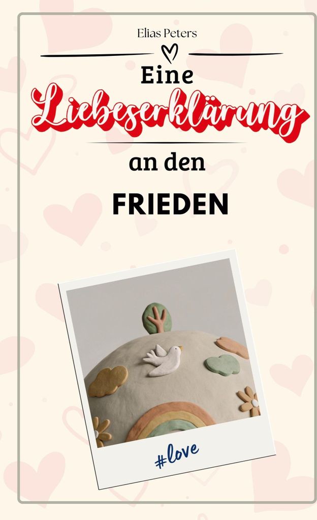 Eine Liebeserklärung an den Frieden