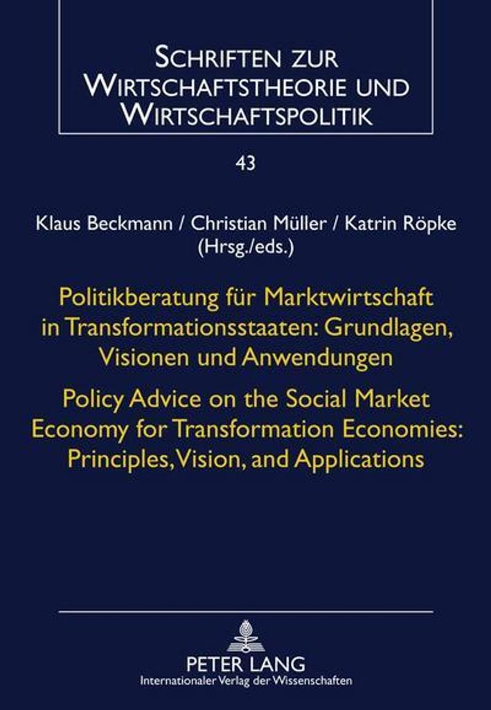 Politikberatung für Marktwirtschaft in Transformationsstaaten: Grundlagen, Visionen und Anwendungen- Policy Advice on the Social Market Economy fo...