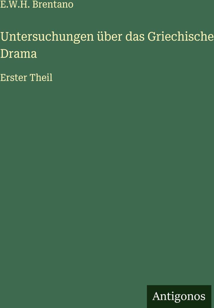 Untersuchungen über das Griechische Drama