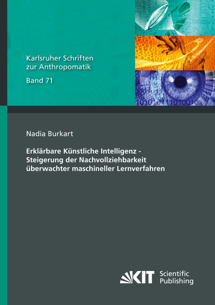 Erklärbare Künstliche Intelligenz - Steigerung der Nachvollziehbarkeit überwachter maschineller Lernverfahren