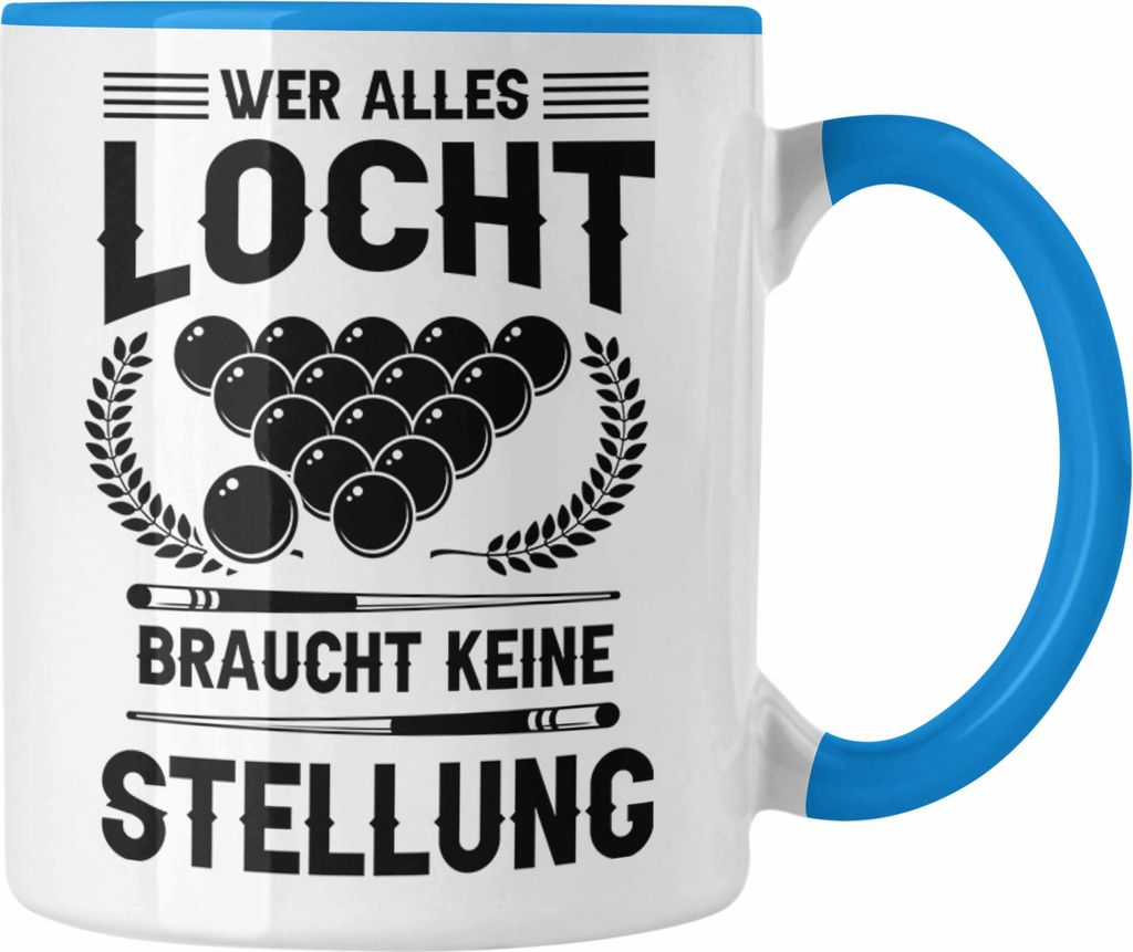 Trendation - Billard Pool Tasse Geschenk Wer Alles Locht Braucht Keine Stellung Männer Spruch (Blau)