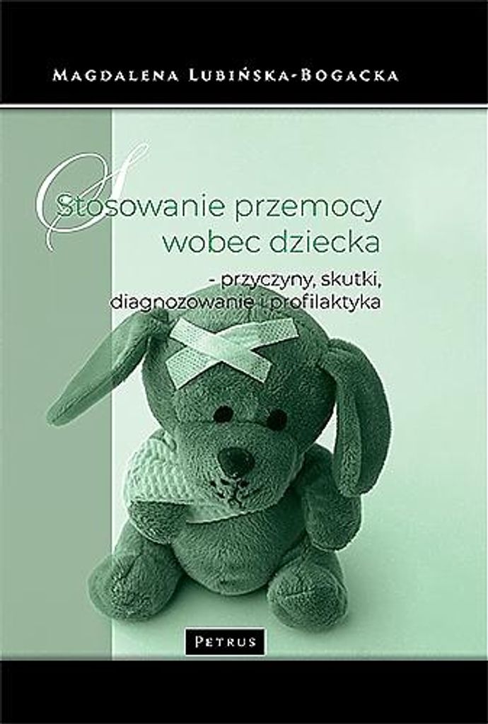 Stosowanie przemocy wobec dziecka. Przyczyny, skutki, diagnozowanie i profilaktyka wyd. 2024