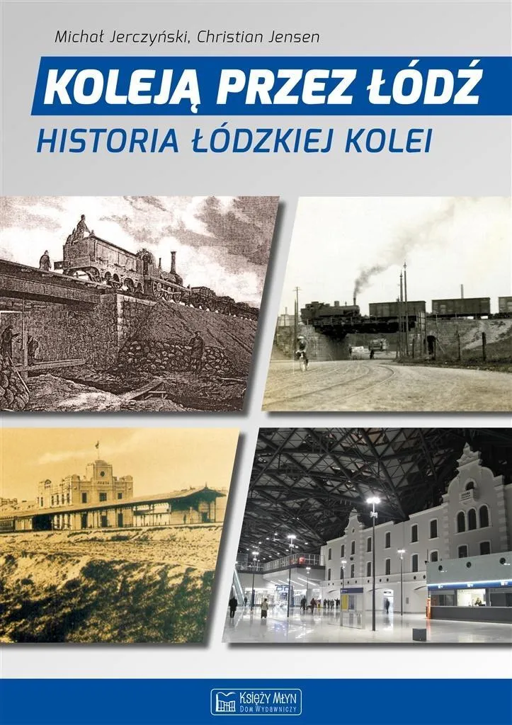 Koleją przez Łódź : Histoire du Chemin de Fer Polonais Livre de Référence