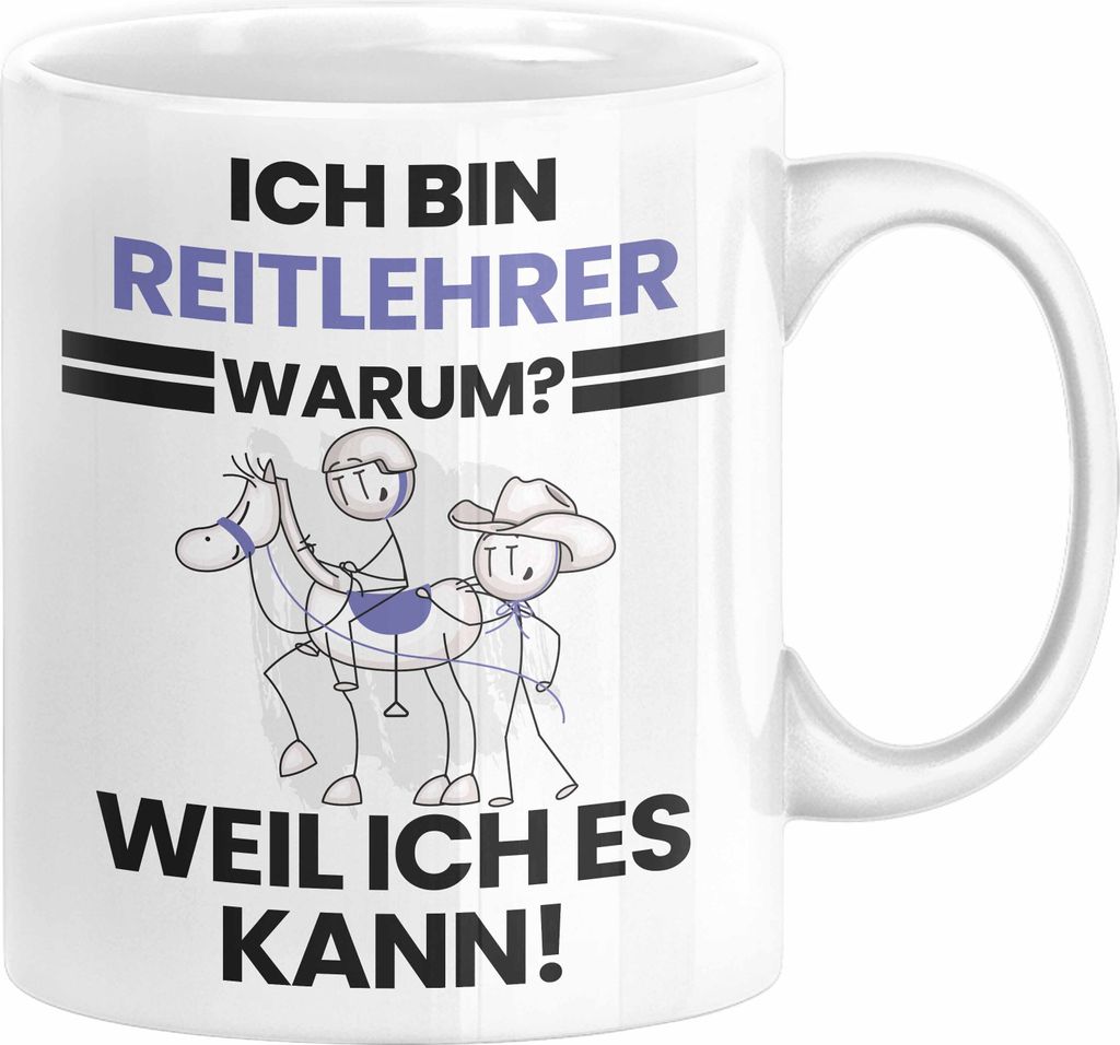 Reitlehrer Geschenk Tasse Lustiger Spruch Ich Bin Reitlehrer Warum Weil Ich Es Kann Geschenkidee Bester Reitlehrer Geburtstag Kaffee-Becher (Weiß)