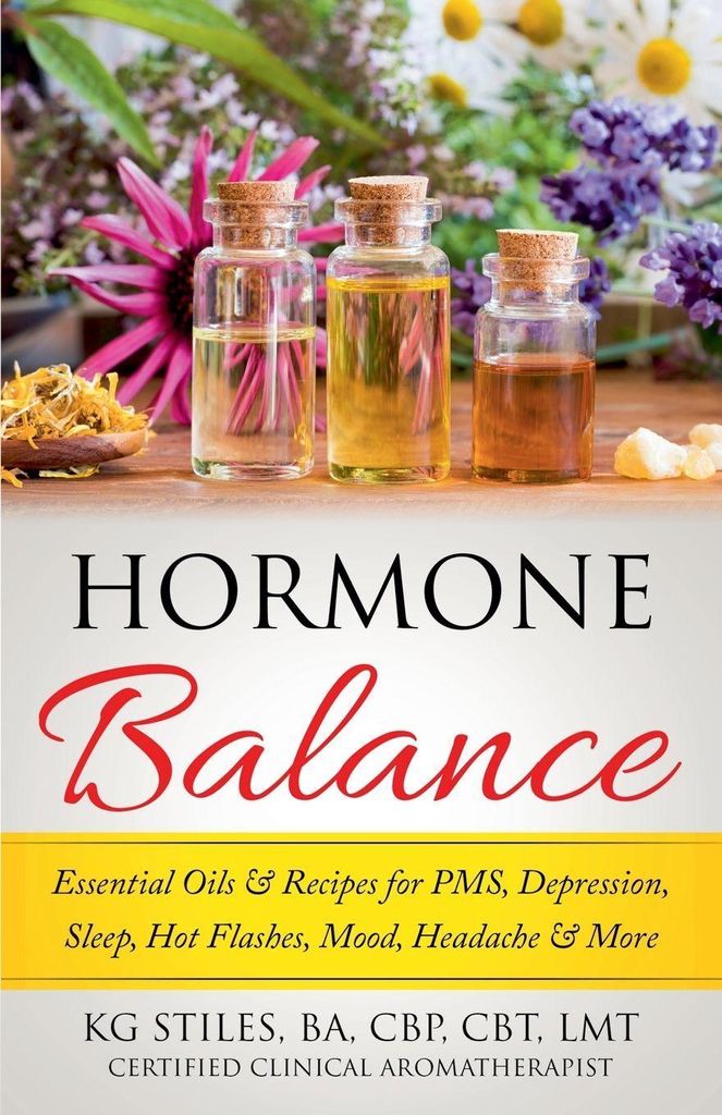 Hormonbalance Ätherische Öle & Rezepte für PMS, Depressionen, Schlaf, Hitzewallungen, Stimmung, Kopfschmerzen & mehr