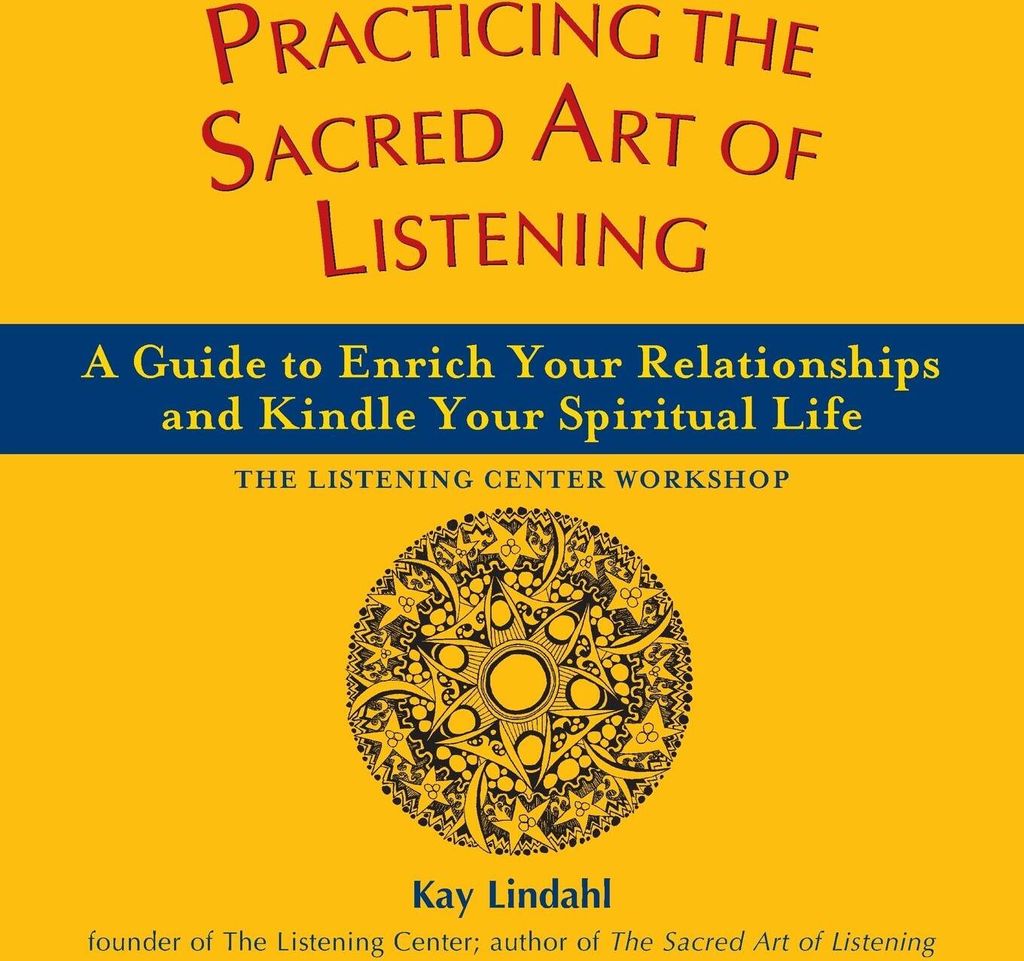 Practicing the Sacred Art of Listening