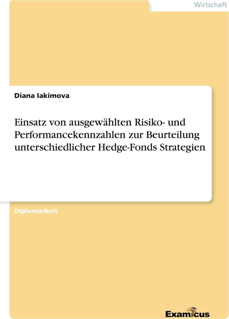 Einsatz von ausgewählten Risiko- und Performancekennzahlen zur Beurteilung unterschiedlicher Hedge-Fonds Strategien