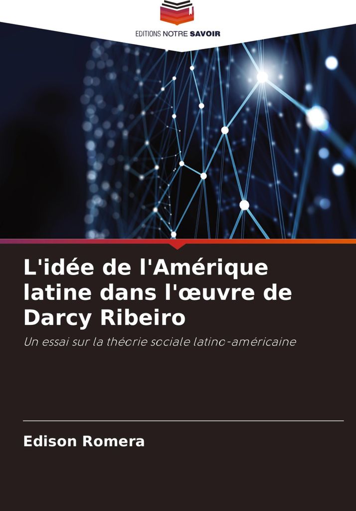 L'idée de l'Amérique latine dans l'¿uvre de Darcy Ribeiro