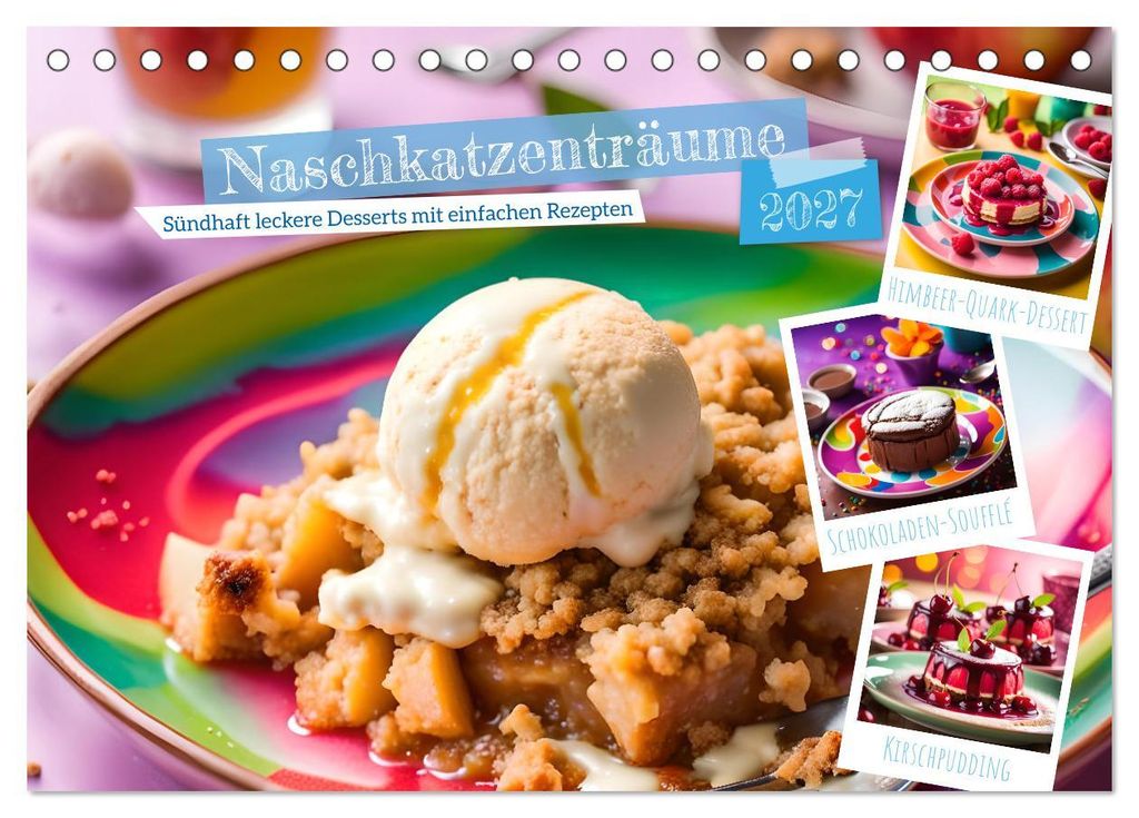 Naschkatzenträume - Sündhaft leckere Desserts mit einfachen Rezepten (Tischkalender 2027 DIN A5 quer), CALVENDO Monatskalender