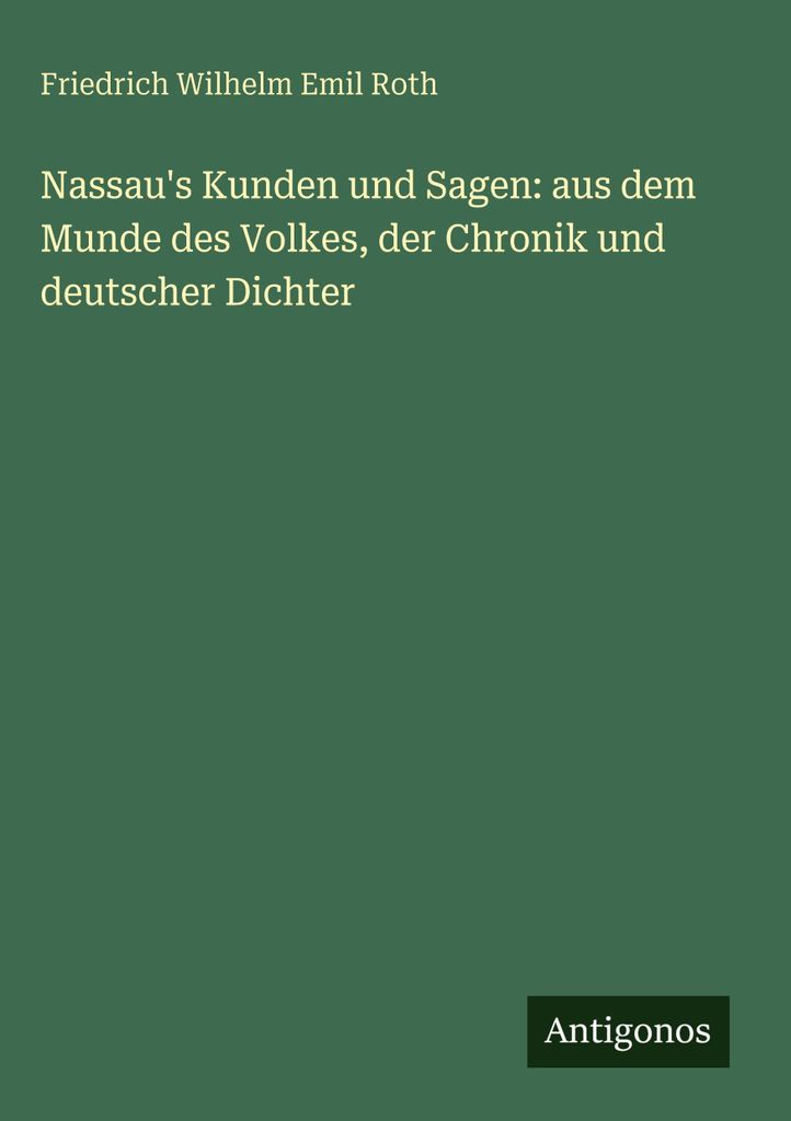 Nassau's Kunden und Sagen: aus dem Munde des Volkes, der Chronik und deutscher Dichter