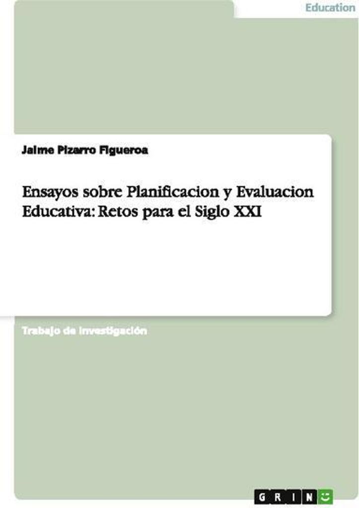 Ensayos sobre Planificacion y Evaluacion Educativa: Retos para el Siglo XXI